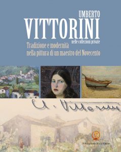 Umberto Vittorini nelle collezioni private. Tradizione e modernità nella pittura di un maestro del Novecento