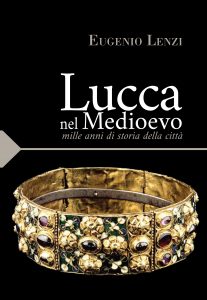 Lucca nel Medioevo. Mille anni di storia della città