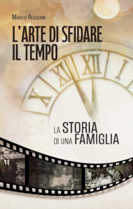 L’arte di sfidare il tempo. La storia di una famiglia. L'arte di sfidare il tempo. La storia di una famiglia.
