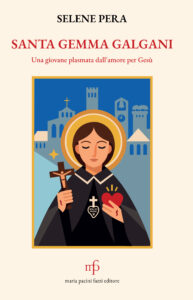 Santa Gemma Galgani. Una giovane plasmata dall'amore per Gesù