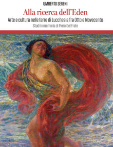 Alla ricerca dell'Eden. Arte e cultura in lucchesia tra Otto e Novecento